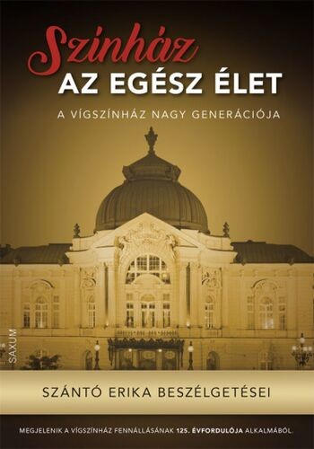 Színház az egész élet - Erika Szántó