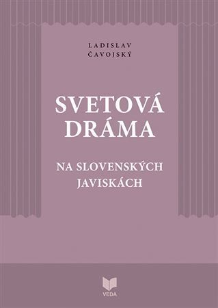 Svetová dráma na slovenských javiskách - Ladislav Čavojský