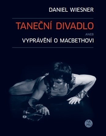 Taneční divadlo aneb vyprávění o Macbethovi - Daniel Wiesner