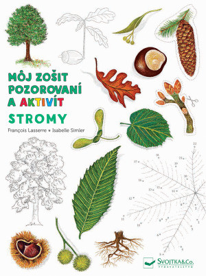 Môj zošit pozorovaní a aktivít Stromy - Francois Lasserre,Isabelle Simler