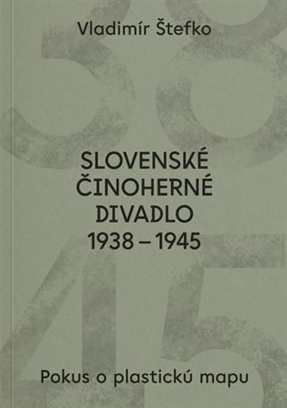 Slovenské činoherné divadlo 1938 - 1945 - Vladimír Štefko