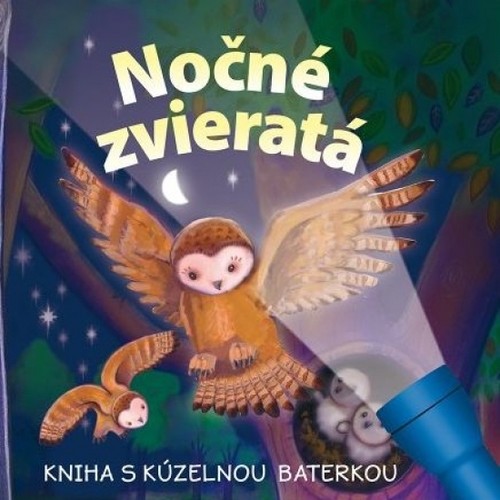 Nočné zvieratá - Kniha s kúzelnou baterkou - Kolektív autorov