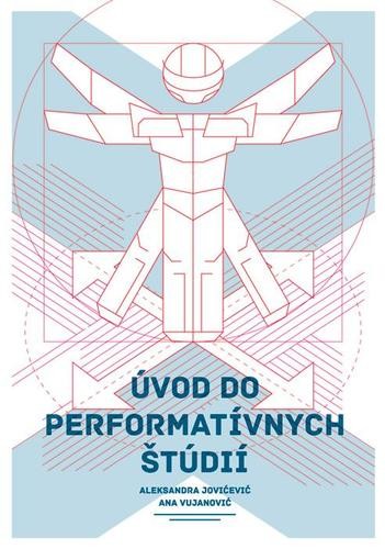 Úvod do performatívnych štúdií - Aleksandra Jovićević,Ana Vujanović