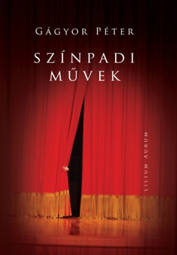Színpadi művek - Péter Gágyor