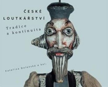České loutkářství - Kateřina Dolenská,Kolektív autorov