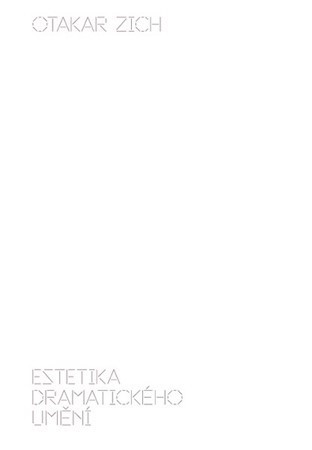 Estetika dramatického umění - Otakar Zich
