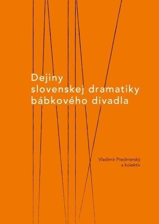 Dejiny slovenskej dramatiky bábkového divadla - Vladimír Predmerský,Kolektív autorov
