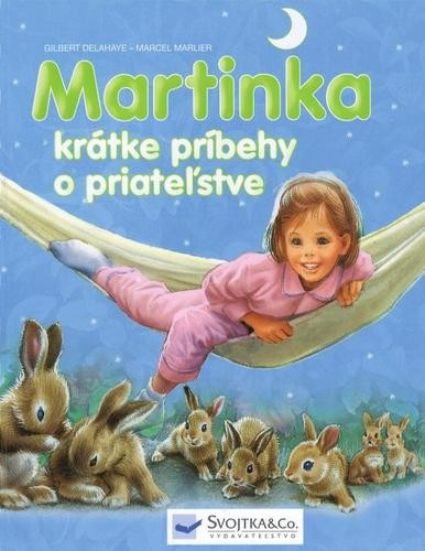 Martinka - krátke príbehy o priateľstve - Gilbert Delahaye,Marcel Marlier