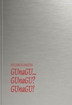 GUnaGU... GUnaGU? GUnaGU! - Wiliam Klimáček