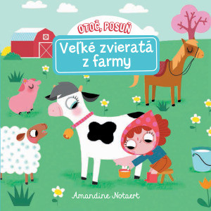 Otoč, posuň Veľké zvieratá z farmy - Amandine Notaert