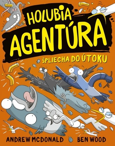 Holubia agentúra 4: špliecha do útoku - Andrew McDonald,Ben Wood,Peter Slížik