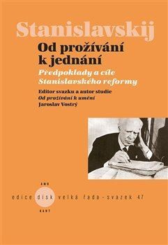 Od prožívání k jednání - Konstantin Sergejevi Stanislavskij,Jaroslav Vostrý