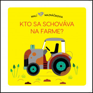 Malí maznáčikovia: Kto sa schováva na farme? - Lucie Brunelliére