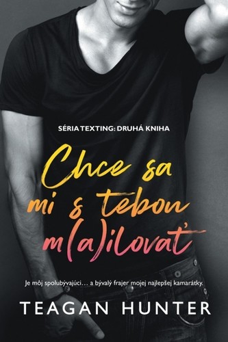 Texting 2: Chce sa mi s tebou m(a)ilovať - Teagan Hunter