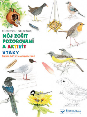 Vtáky - Môj zošit pozorovaní a aktivít - Éve Herrmann,Roberta Rocchi