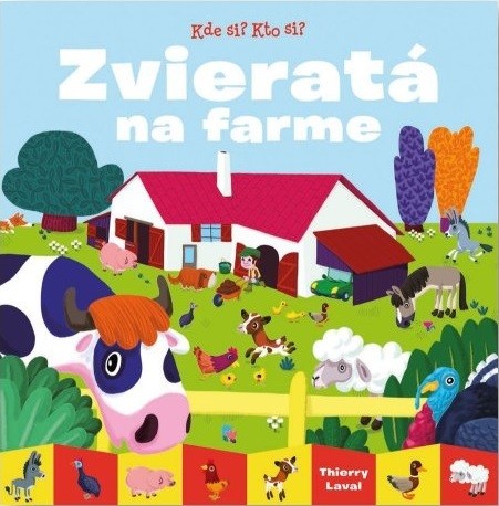 Kde si? Kto si? Zvieratá na farme - Thierry Laval