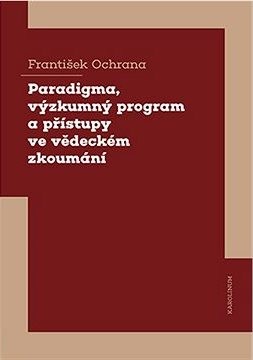 Paradigma, výzkumný program a přístupy ve vědeckém zkoumání