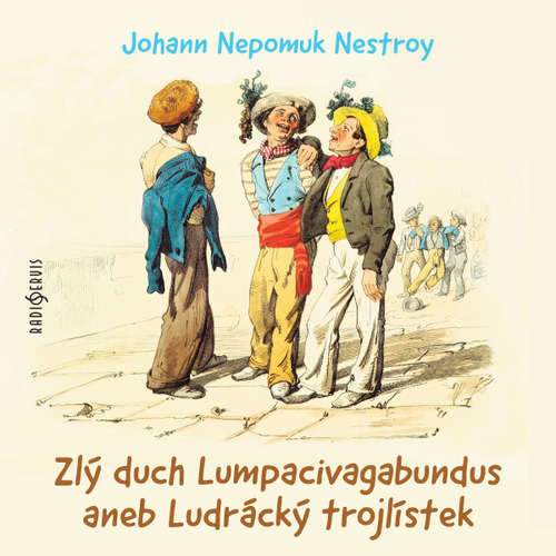 Zlý duch Lumpacivagabundus aneb Ludrácký trojlístek - Johann Nepomuk Nestroy (mp3 audiokniha)
