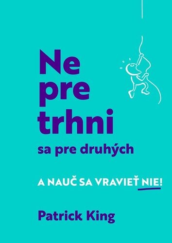 Nepretrhni sa pre druhých - Patrick King,Martina Morávková