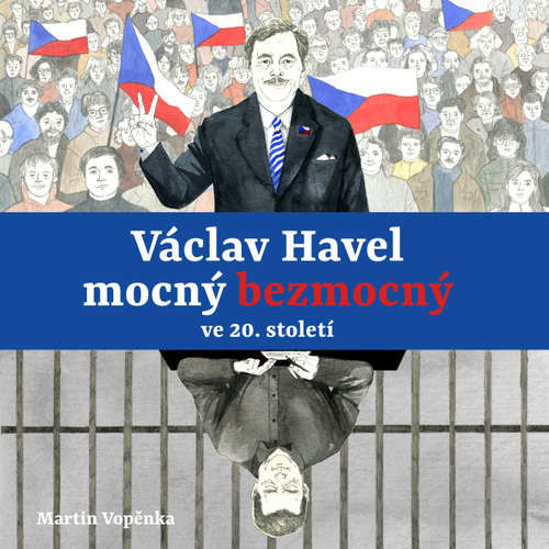 Václav Havel – mocný bezmocný ve 20. století - Martin Vopěnka (mp3 audiokniha)