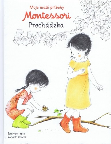 Moje malé príbehy Montessori - Prechádzka - Roberta Rocchi,Éve Herrmann