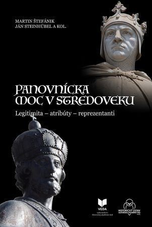 Panovnícka moc v stredoveku - Martin Štefánik,Ján Steinhübel,Kolektív autorov