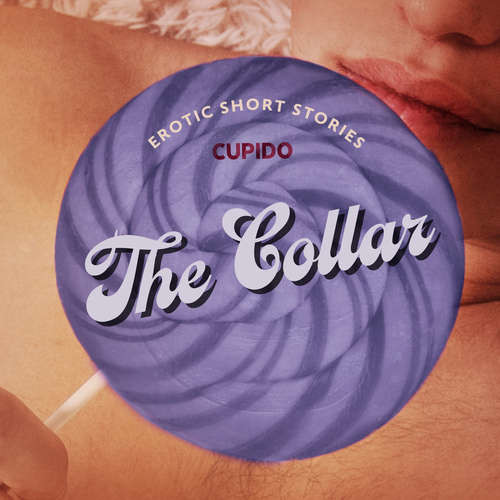 The Collar – And Other Erotic Short Stories from Cupido (EN) -  Cupido (mp3 audiokniha)