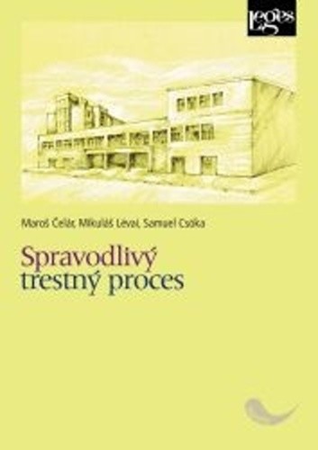 Spravodlivý trestný proces - Maroš Čelár,Samuel Csóka,Mikuláš Lévai