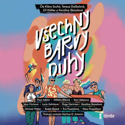 Všechny barvy duhy - Theo Addair, Martina Darian Antonín, Alžběta Bílková, Radek Blažek, Kateřina Doležalová, Hugo Hartman, Eva Pospíšilová, Klára Pospíšilová, Karolína Skácelová, Sára Vůchová, Michael Walter, Lucie Zelinková (mp3