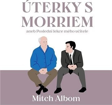 Úterky s Morriem aneb Poslední lekce mého učitele