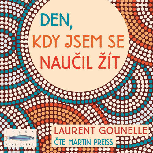 Den, kdy jsem se naučil žít - Laurent Gounelle (mp3 audiokniha)