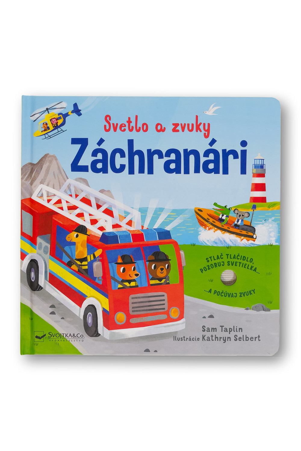 Svetlo a zvuky Záchranári  Sam Taplin, ilustrace Kathryn Selbert