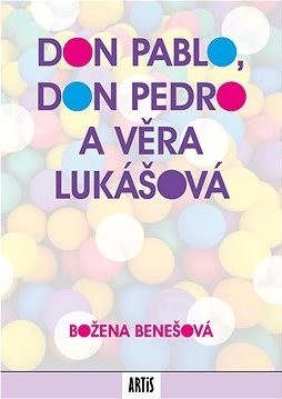 Don Pablo, don Pedro a Věra Lukášová