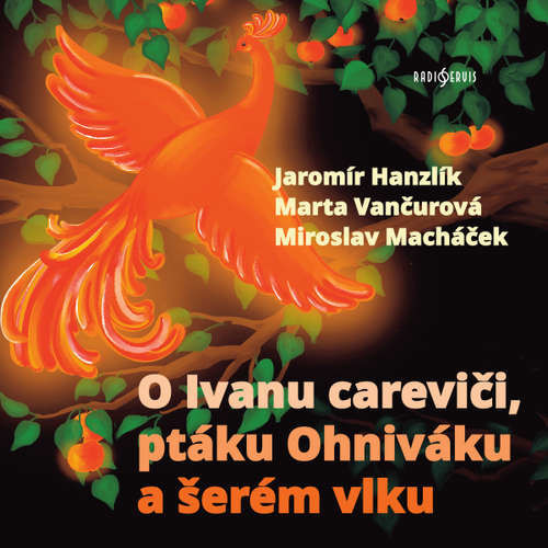 O Ivanu careviči, ptáku Ohniváku a šerém vlku - anonym (pro Dilia) (mp3 audiokniha)