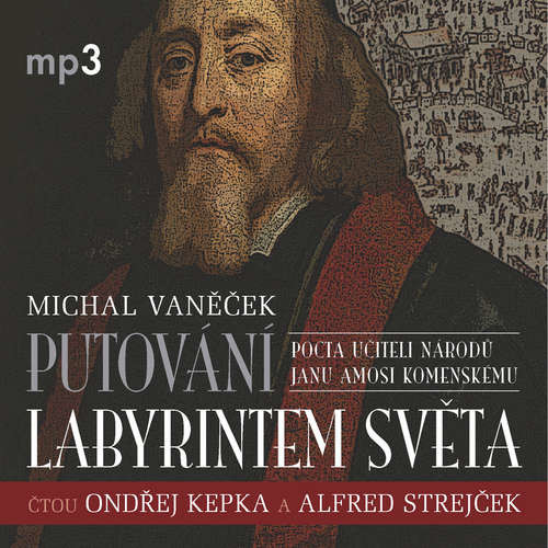 Putování labyrintem světa aneb Pocta J.A. Komenskému - Michal Vaněček (mp3 audiokniha)