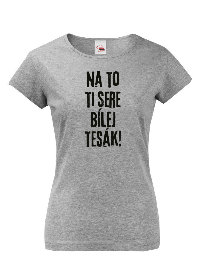 Dámské tričko s filmovou hláškou Na to ti sere bílej tesák