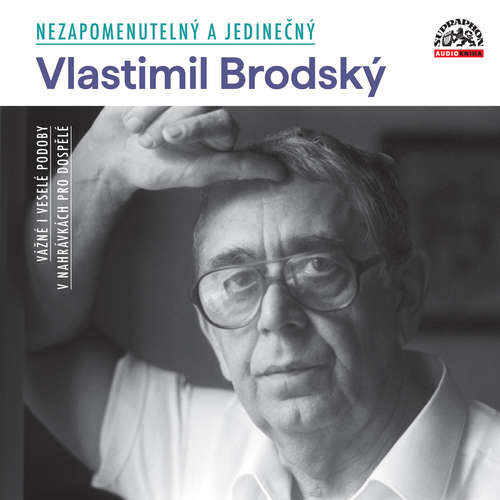 Nezapomenutelný a jedinečný - Vladislav Vančura, Jaroslav Hašek, František Němec, Josef Šmída, Karel Čapek, Karel Konrád, Neil Simon, Nikolaj Vasiljevič Gogol, Ota Pavel, Anton Pavlovič Čechov, Jaroslav Průcha, Pavel Kohout (mp3 audiokniha)