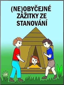 (Ne)obyčejné zážitky ze stanování