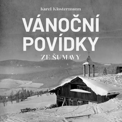 Vánoční povídky ze Šumavy - Karel Klostermann (mp3 audiokniha)