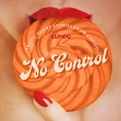 No Control - and Other Erotic Short Stories from Cupido (EN) -  Cupido (mp3 audiokniha)