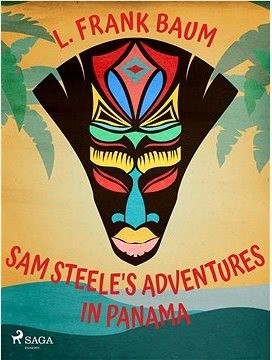 Sam Steele's Adventures in Panama