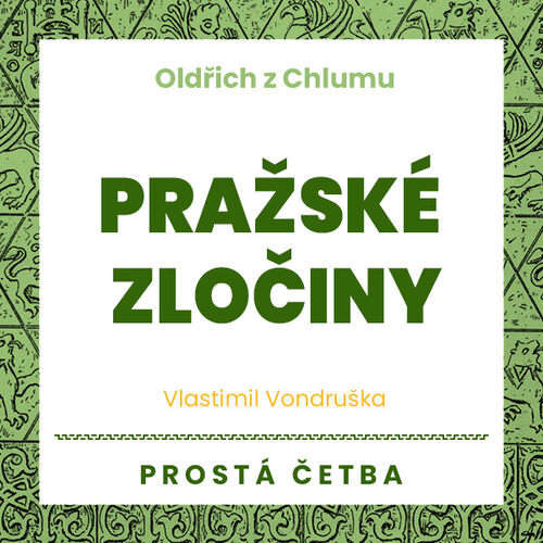 Oldřich z Chlumu - Pražské zločiny - Vlastimil Vondruška (mp3 audiokniha)