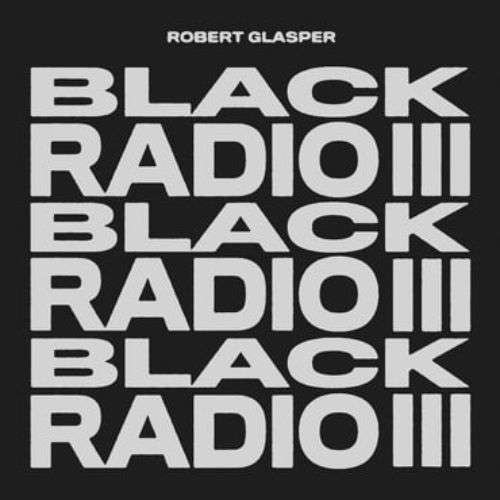 GLASPER, ROBERT - BLACK RADIO III, CD