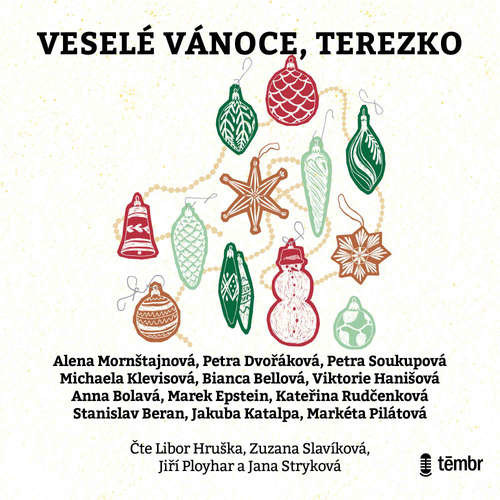 Veselé Vánoce, Terezko - Alena Mornštajnová, Petra Dvořáková, Petra Soukupová, Michaela Klevisová, Bianca Bellová, Viktorie Hanišová, Anna Bolavá, Marek Epstein, Kateřina Rudčenková, Stanislav Beran, Jakuba Katalpa, Markéta Pilátová (mp