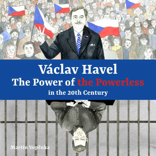 Václav Havel - The Power of the Powerless in the 20th Century - Martin Vopěnka (mp3 audiokniha)