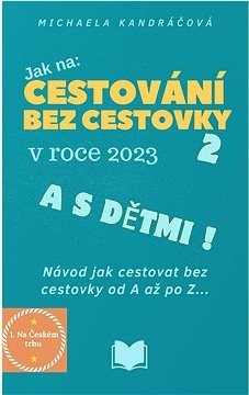 Cestování bez cestovky v roce 2023 a s dětmi