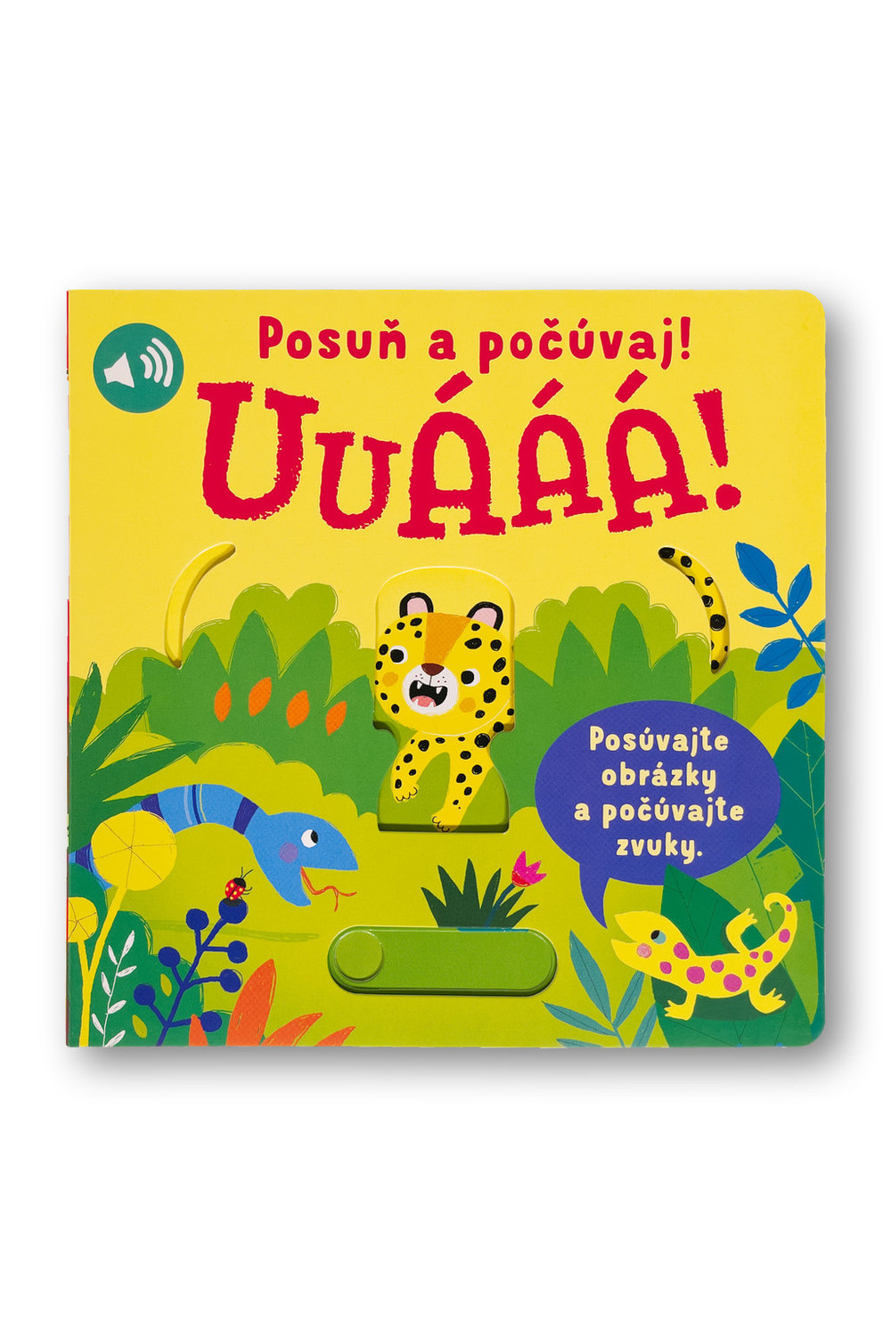 Uuááá! Posuň a počúvaj!