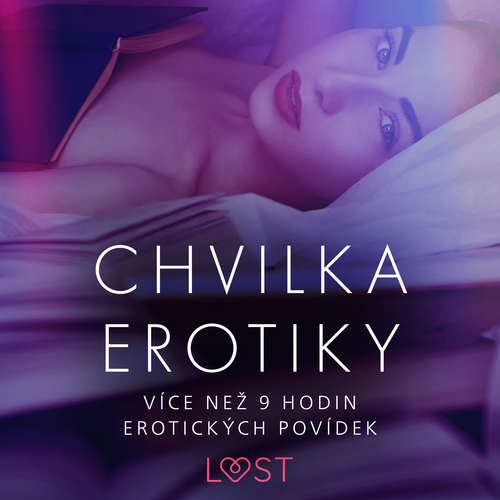Chvilka erotiky: více než 9 hodin erotických povídek - Marianne Sophia Wise, Cecilie Rosdahl, Reiner Larsen Wiese, Sarah Skov, Linda G., Anita Bang,  Olrik, Lea Lind, Andrea Hansen (mp3 audiokniha)