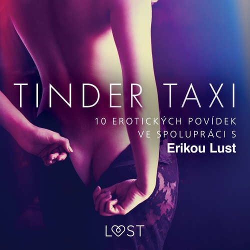 Tinder taxi: 10 erotických povídek ve spolupráci s Erikou Lust - Cecilie Rosdahl, Reiner Larsen Wiese, Sarah Skov, Anita Bang,  Olrik, Lea Lind (mp3 audiokniha)
