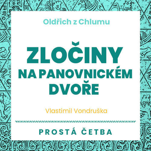 Oldřich z Chlumu - Zločiny na panovnickém dvoře - Vlastimil Vondruška (mp3 audiokniha)